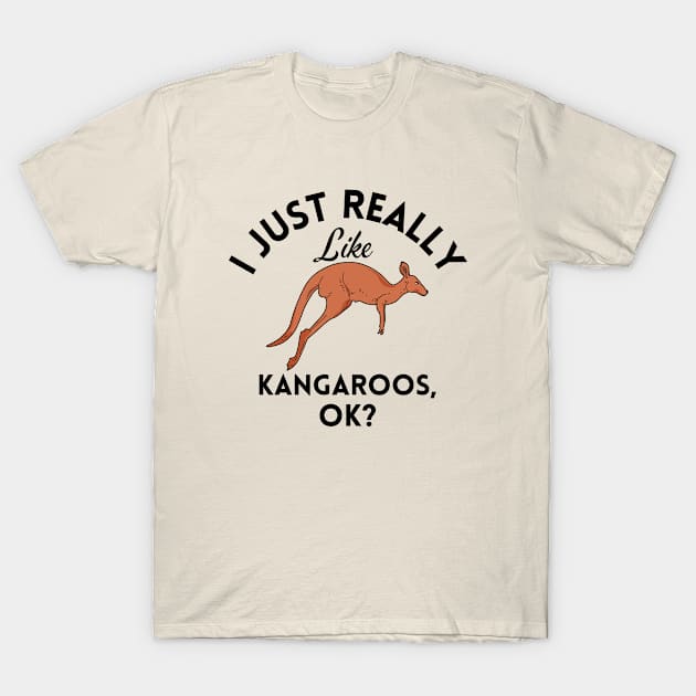 I Just Really Like Kangaroos Ok T-Shirt by GoodWills